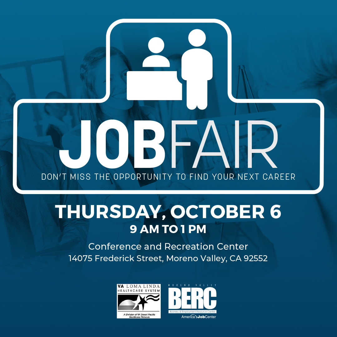 Job Fair: Oct. 6, 9 am to 1 pm at the Moreno Valley Conference and Recreation Center.